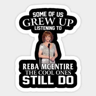 Some Of Us Grew Up Listening To Reba Mcentire The Cool Ones Still Do Sticker